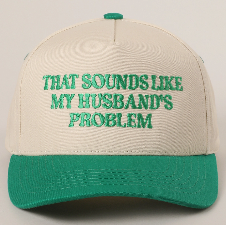 "That Sounds Like My Husband's Problem" Embroidered Two-Tone Trucker Hat