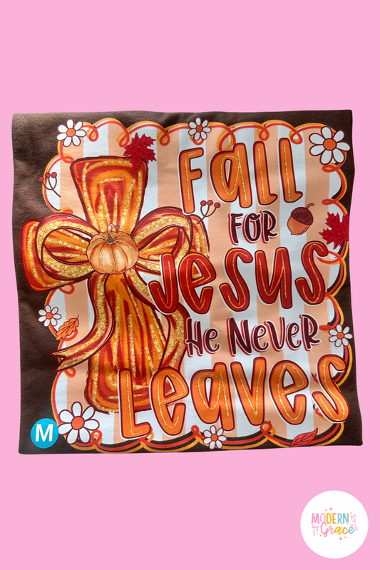 JTH DESIGNS "Fall For Jesus He Never Leaves" T-Shirt
