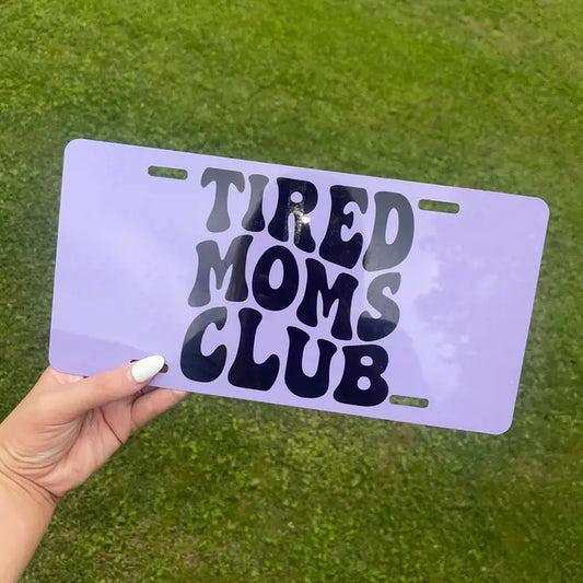 Tired Moms Club License Plate